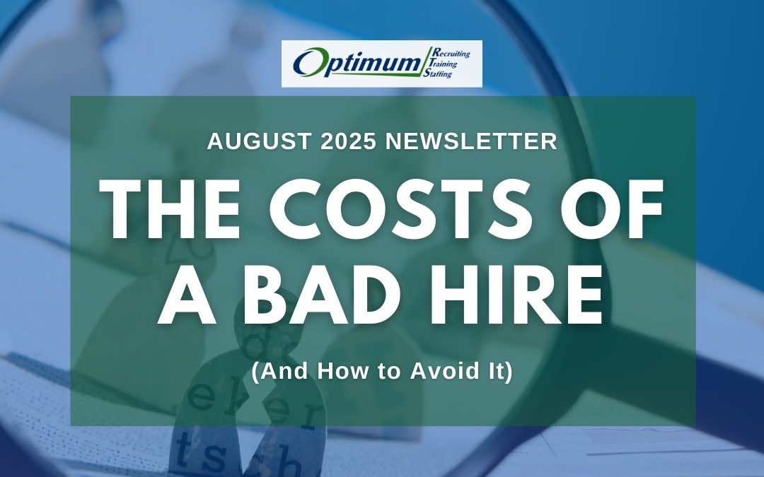 August 2025 Newsletter: The Hidden Cost of a Bad Hire (And how to Avoid It)